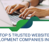 Top 5 Trusted Website Development Companies in India